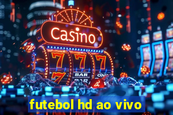 futebol hd ao vivo